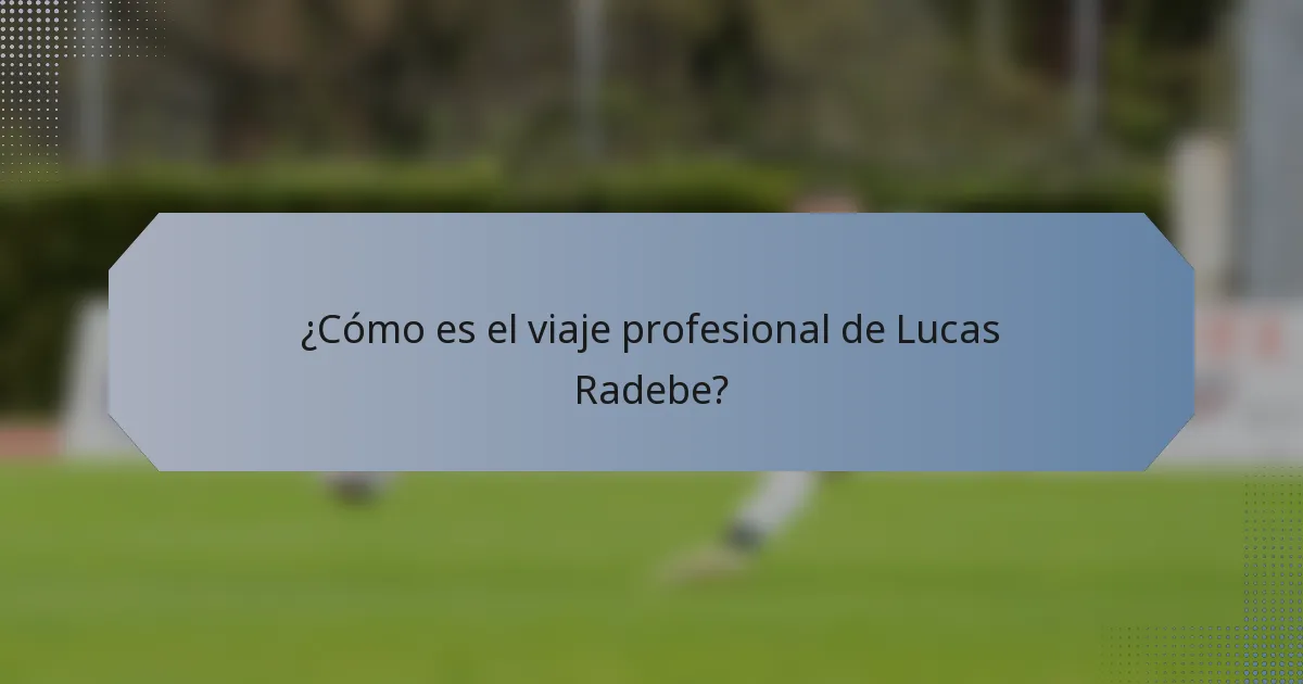 ¿Cómo es el viaje profesional de Lucas Radebe?