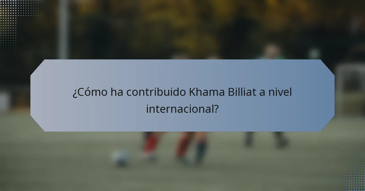 ¿Cómo ha contribuido Khama Billiat a nivel internacional?