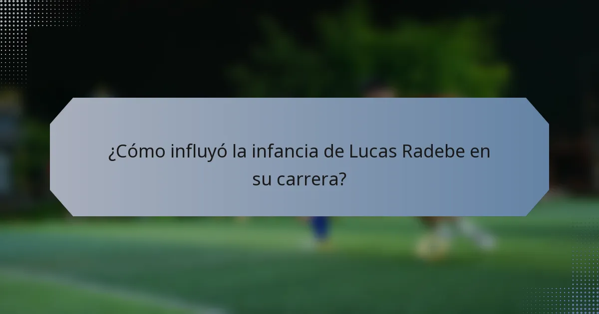 ¿Cómo influyó la infancia de Lucas Radebe en su carrera?