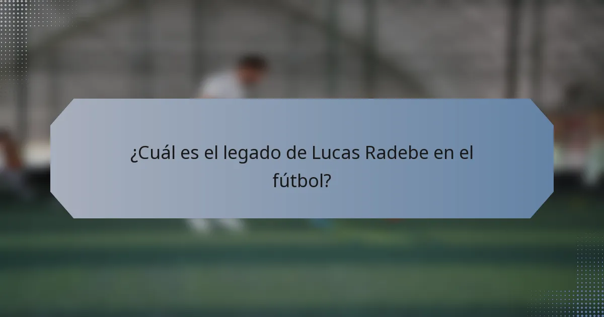 ¿Cuál es el legado de Lucas Radebe en el fútbol?
