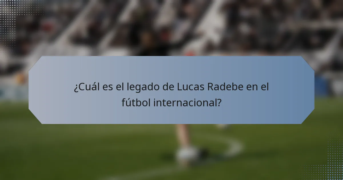 ¿Cuál es el legado de Lucas Radebe en el fútbol internacional?