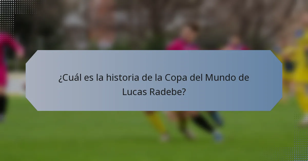 ¿Cuál es la historia de la Copa del Mundo de Lucas Radebe?