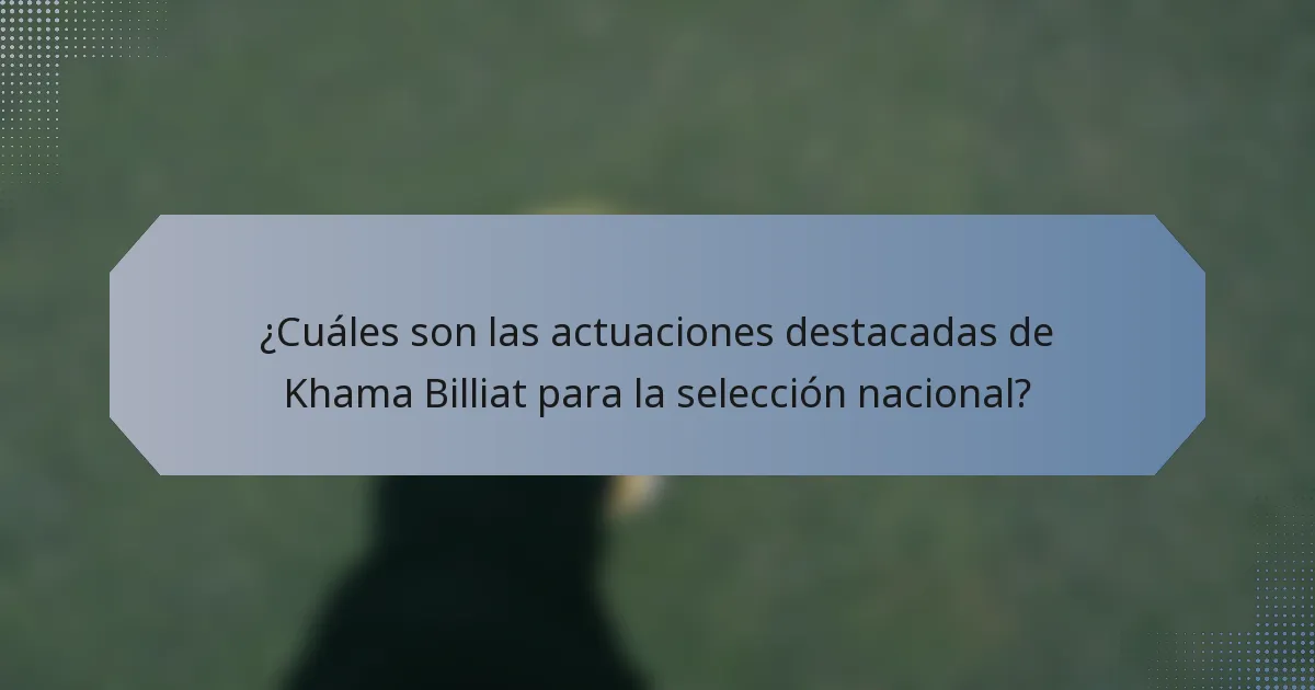 ¿Cuáles son las actuaciones destacadas de Khama Billiat para la selección nacional?