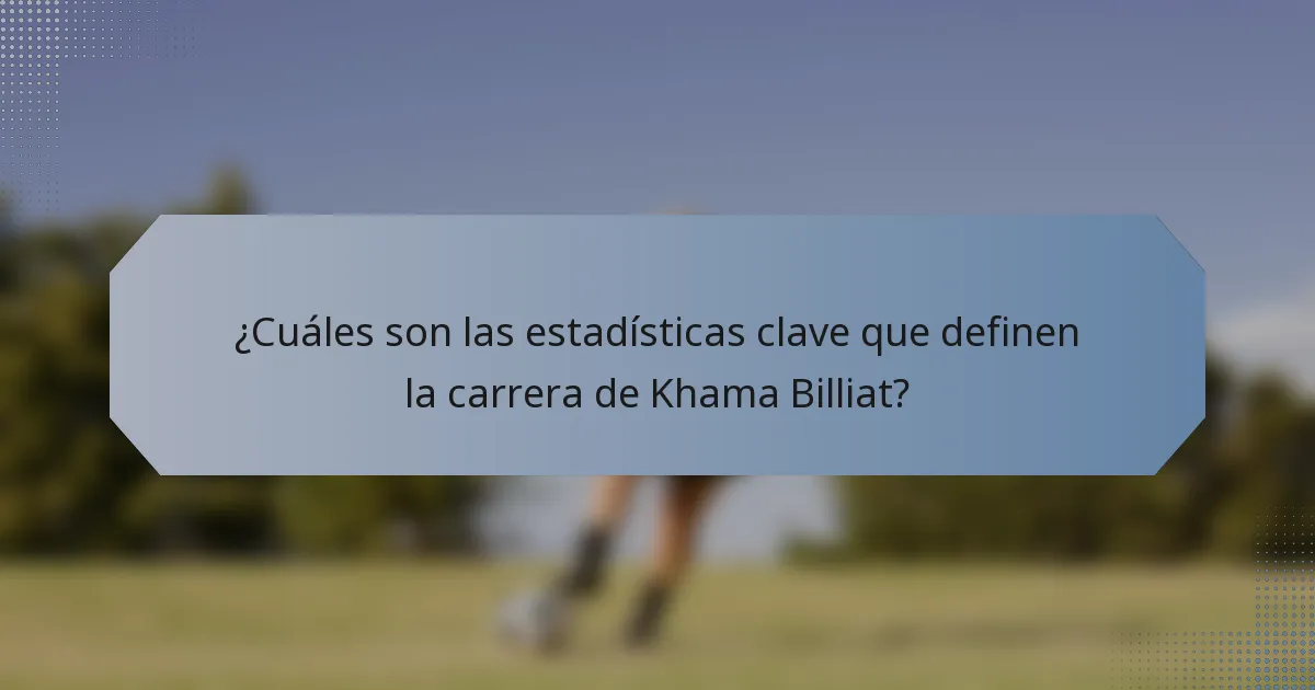 ¿Cuáles son las estadísticas clave que definen la carrera de Khama Billiat?