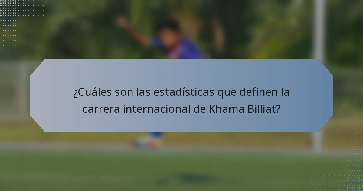 ¿Cuáles son las estadísticas que definen la carrera internacional de Khama Billiat?
