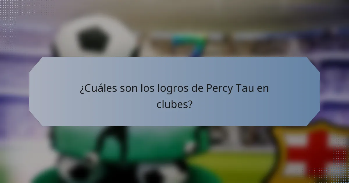 ¿Cuáles son los logros de Percy Tau en clubes?