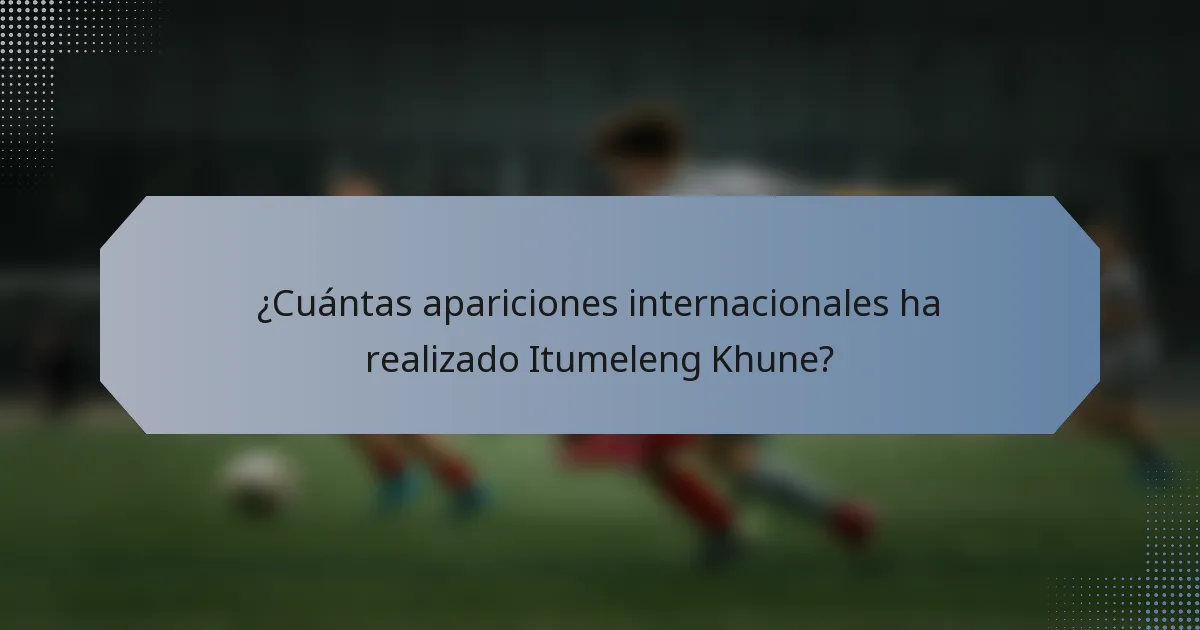 ¿Cuántas apariciones internacionales ha realizado Itumeleng Khune?