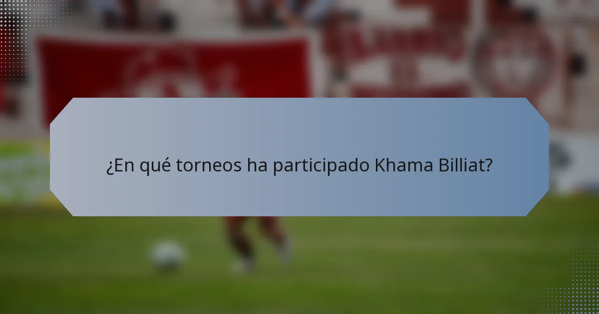 ¿En qué torneos ha participado Khama Billiat?