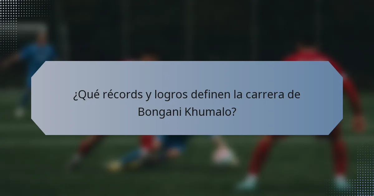 ¿Qué récords y logros definen la carrera de Bongani Khumalo?